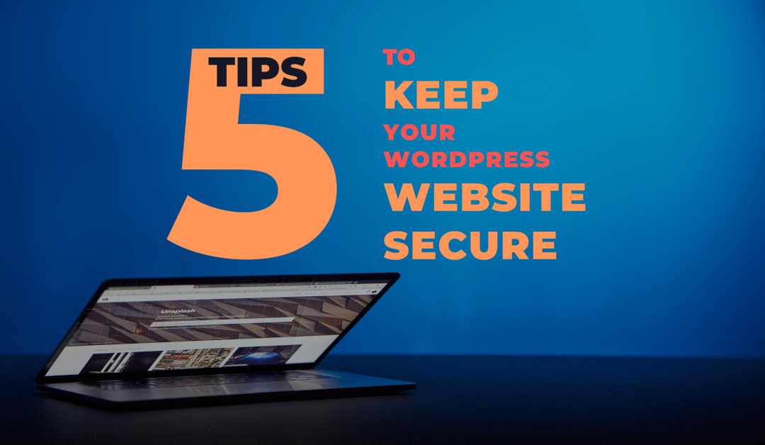 5 Tips to Keep Your WordPress Website Secure