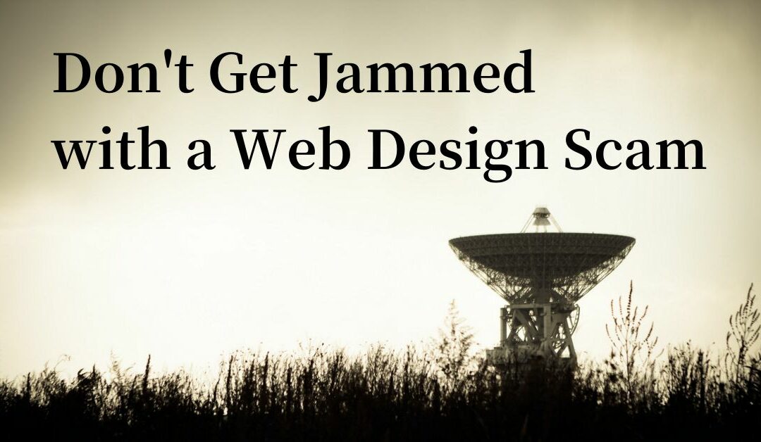 Don’t Get Jammed with a Web Design Scam