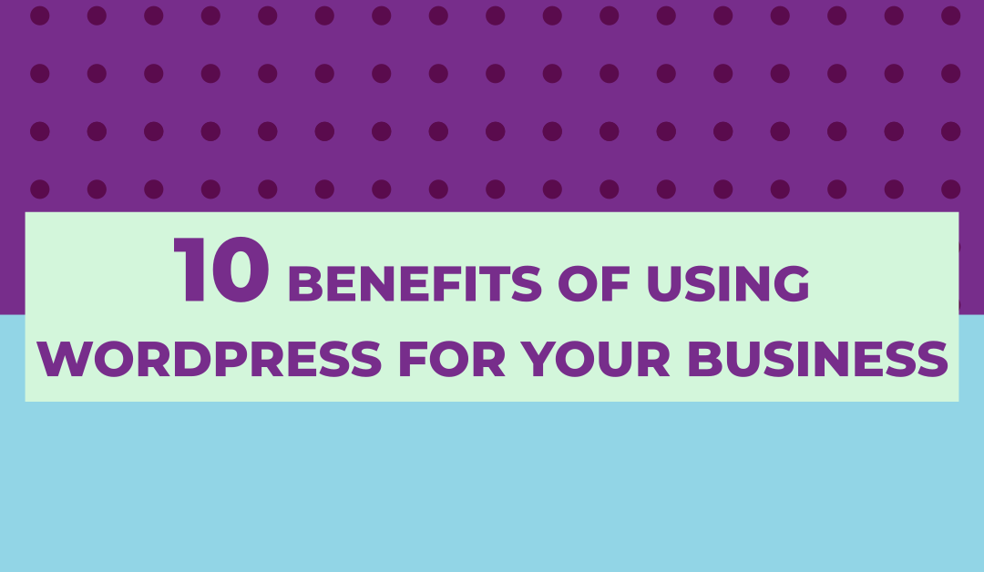 10 Benefits of WordPress for Business