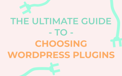 The Ultimate Guide to Choosing WordPress Plugins