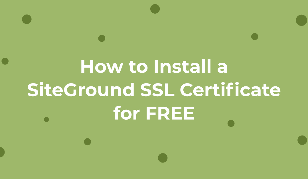 How to Install a SiteGround SSL Certificate for Free