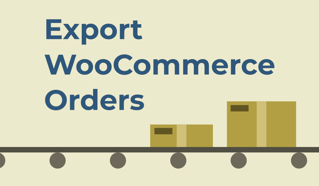 How to Export WooCommerce Orders to a Spreadsheet